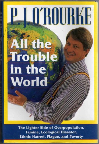 PJ O'Rourke's All the Trouble in the World