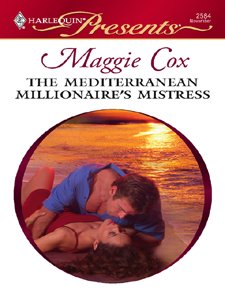 The Mediterranean Millionaire's Mistress (Mistress to a Millionaire)