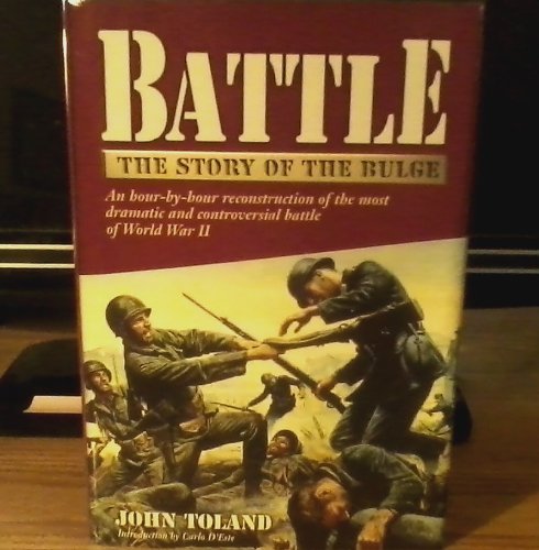 Battle: The Story of the Bulge, an Hour-By-hour Reconstruction of the Most Dramatic and controversial Battle of World War II