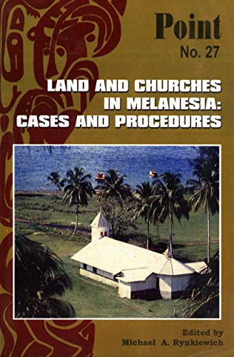 Land and Churches in Melanesia: Cases and Procedures (Point, 27)