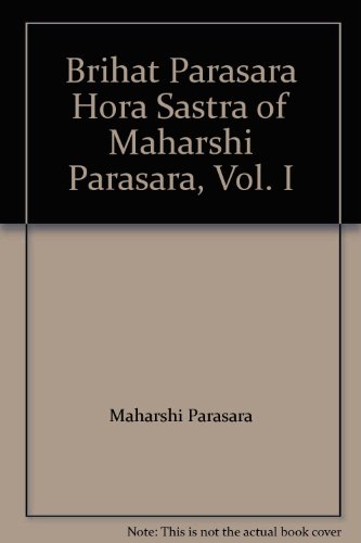 Brihat Parasara Hora Sastra of Maharshi Parasara, Vol. I