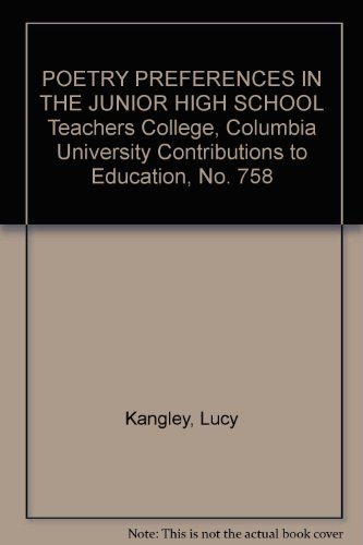 POETRY PREFERENCES IN THE JUNIOR HIGH SCHOOL Teachers College, Columbia University Contributions to Education, No. 758