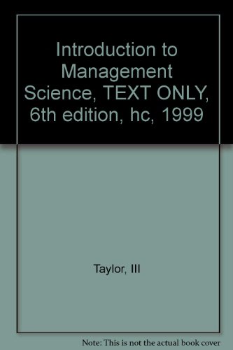 Introduction to Management Science, TEXT ONLY, 6th edition, hc, 1999