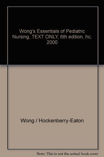 Wong's Essentials of Pediatric Nursing, TEXT ONLY, 6th edition, hc, 2000