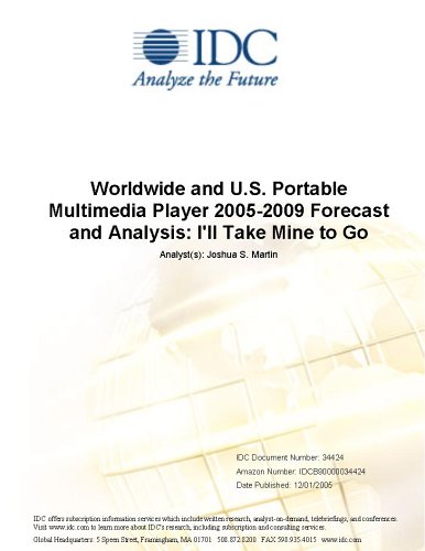 Worldwide and U.S. Portable Multimedia Player 2005-2009 Forecast and Analysis: I'll Take Mine to Go