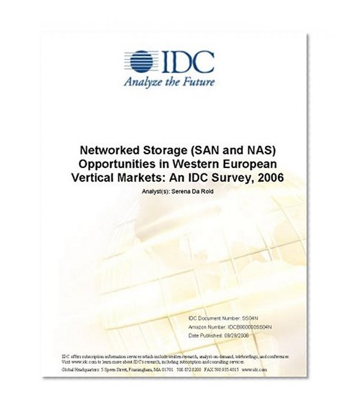 Networked Storage (SAN and NAS) Opportunities in Western European Vertical Markets: An IDC Survey, 2006