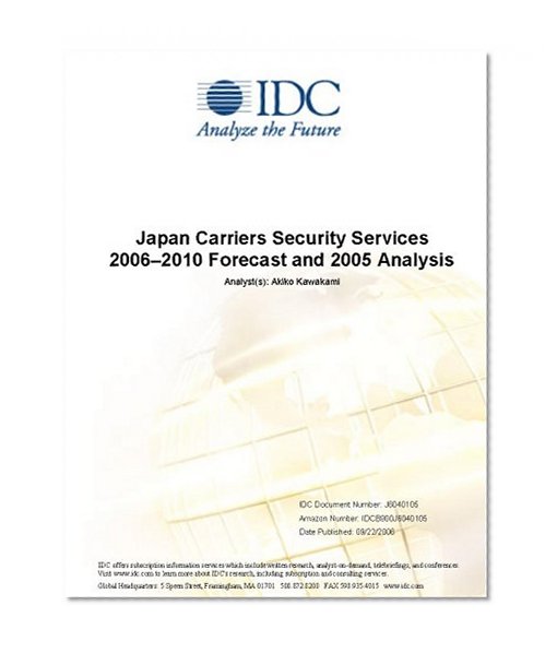 Japan Carriers Security Services 2006â€“2010 Forecast and 2005 Analysis