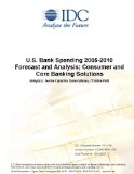U.S. Bank Spending 2005-2010 Forecast and Analysis: Consumer and Core Banking Solutions