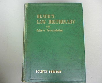 Black's Law Dictionary  Definitions of the Terms and Phrases of American and English Jurisprudence, Ancient and Modern with Guide to Pronunciation  FOURTH EDITION