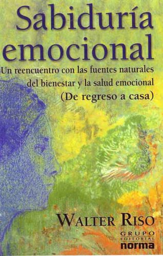 Sabiduria Emocional (Un reencuentro con las fuentes naturales del bienestar y la salud emocional)