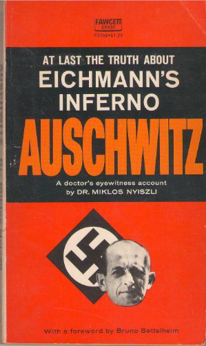 At Last the Truth About Eichmann's Inferno Auschwitz
