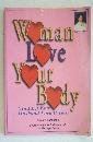 Woman Love Your Body (And Let Your Husband Love It Too) (Revised Handbook)