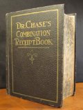Combination Edition: Dr. Chases's Combination Receipt Book 1. Favorite Medical Receipt Book & Home Doctor 2. Dr. Chases's Receipt Book 3. Practical Law & Business Guide Home & Office - Enlarged by Over 100 Physicians & Authors