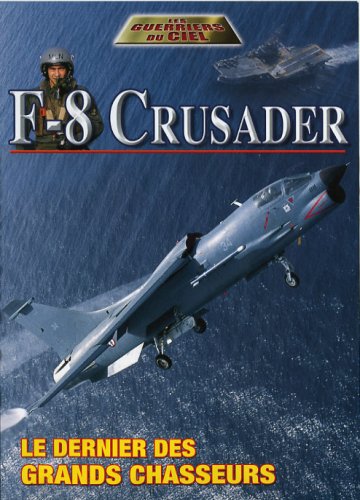 F-8 crusader : le dernier des grands chasseurs