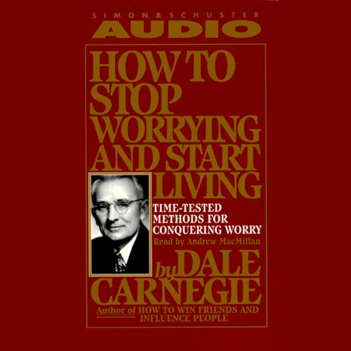 Book Cover How to Stop Worrying and Start Living: Time-Tested Methods for Conquering Worry