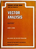 Schaum's Theory and Problems of Vector Analysis (Outline Series and an introduction to Tensor Analysis)