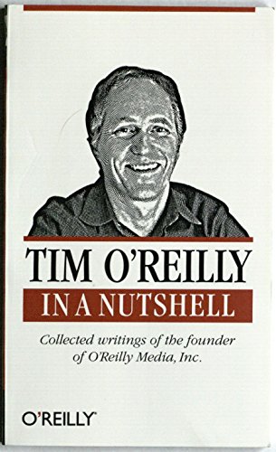 Tim O'Reilly in a Nutshell: Collected Writings of the Founder of O'Reilly Media, Inc.