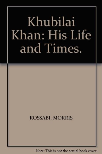 Khubilai Khan: His Life and Times.