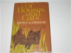 Of Houses And Cats  The Enchanting True Story Of Two Kittens Whose Instint For Pleasure Made A Home Come Alive