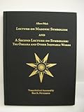 Albert Pikes Lecture on Masonic Symbolism & a Second Lecture on Symbolism the Omkara & Other Ineffable Words