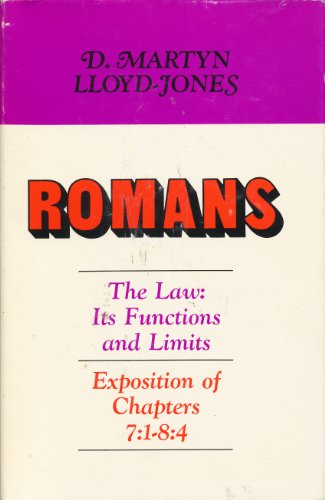 Romans: The Law: Its Functions and Limits: Exposition of Chapters 7:1 - 8:4