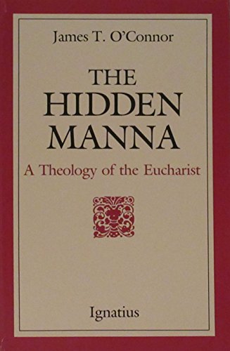 The Hidden Manna: A Theology of the Eucharist