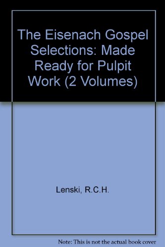 The Eisenach Gospel Selections: Made Ready for Pulpit Work (2 Volumes)
