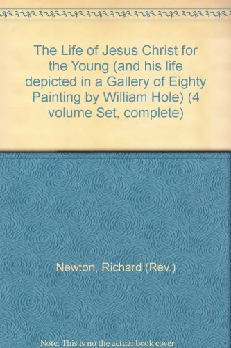 The Life of Jesus Christ for the Young (and his life depicted in a Gallery of Eighty Painting by William Hole) (4 volume Set, complete)