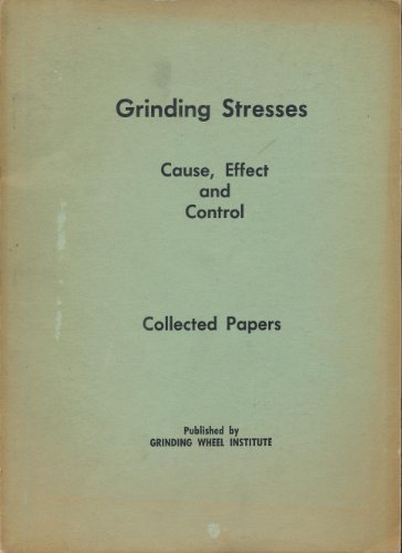Grinding Stresses: Cause, Effect, and Control [Collected Papers]