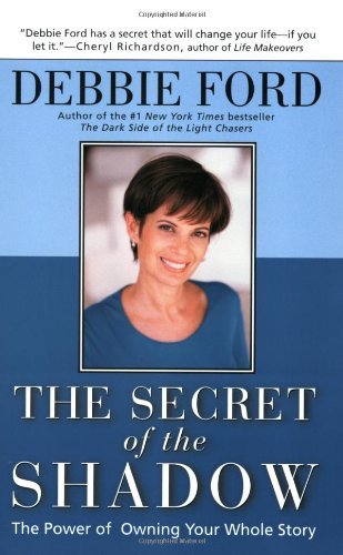 Secret Of The Shadow:The Power Of Owning Your Whole Story