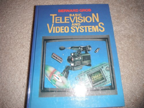 Basic Television and Video Systems by Grob, B.
