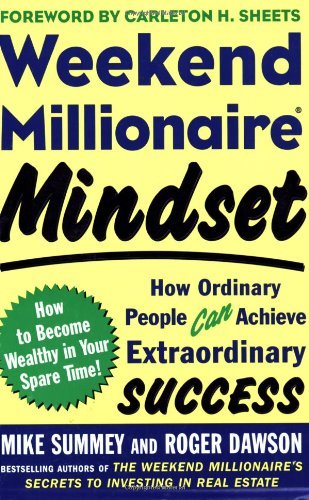 Weekend Millionaire Mindset: How Ordinary People Can Achieve Extraordinary Success - How to Become Wealthy in Your Spare Time!