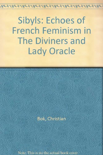 Sibyls: Echoes of French Feminism in "The Diviners" and "Lady Oracle"