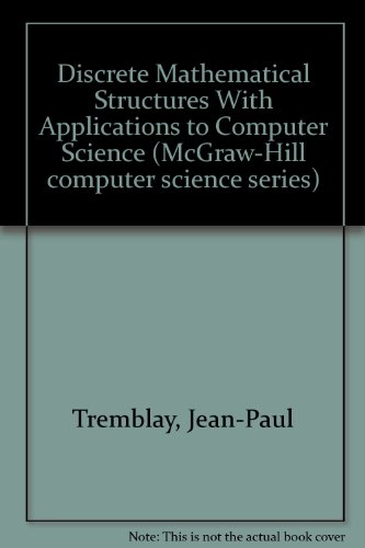 Discrete Mathematical Structures With Applications to Computer Science (McGraw-Hill computer science series)