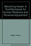 Becoming Aware: A Text/Workbook for Human Relations and Personal Adjustment
