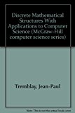 Discrete Mathematical Structures With Applications to Computer Science (McGraw-Hill computer science series)