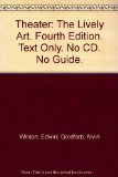 Theater: The Lively Art. Fourth Edition. Text Only. No CD. No Guide.