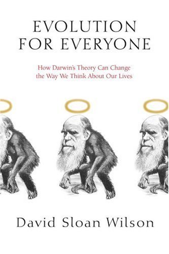 Book Cover Evolution for Everyone: How Darwin's Theory Can Change the Way We Think About Our Lives