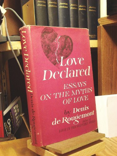 LOVE DECLARED:ESSAYS ON THE MYTHS OF LOVE.Translated from the French by Richard Howard