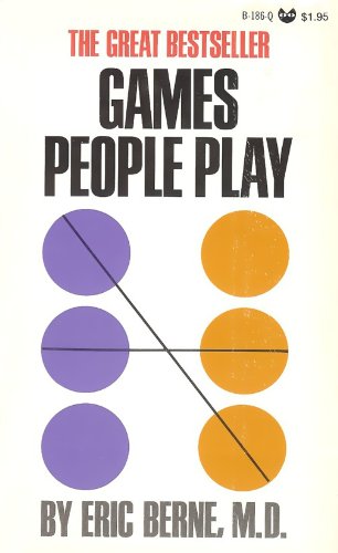 Games People Play: The Psychology of Human Relationships