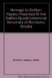 Homage to Galileo: Papers Presented At the Galileo Quadricentennial University of Rochester, Octobe