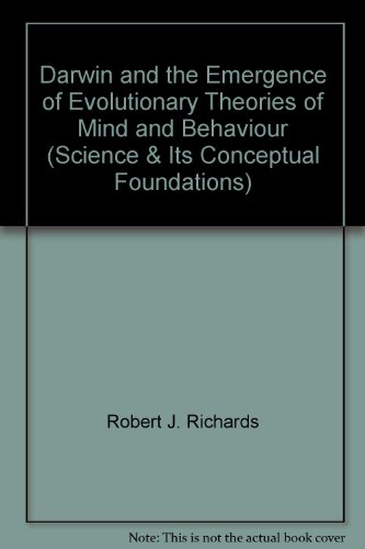 Darwin and the Emergence of Evolutionary Theories of Mind and Behaviour (Science & Its Conceptual Foundations)
