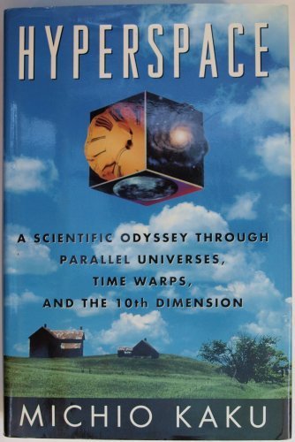 HYPERSPACE A scientific odyssey through parallel universes, time warps, and the 10th dimension