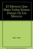 El Silencio Que Mata Todos Somos Dueno De Un Silencio