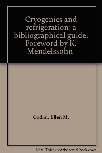 Cryogenics and refrigeration; a bibliographical guide. Foreword by K. Mendelssohn.