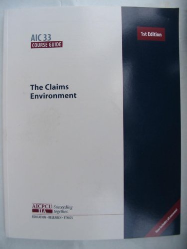 AIC 33 Course Guide: The Claims Enviornment 1st Edition
