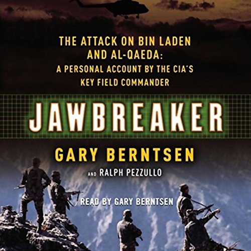 Jawbreaker: The Attack on Bin Laden and Al Qaeda: A Personal Account by the CIA's Key Field Commander