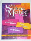 The Sedona Method Course, Plus: Effortless Wealth and Success, Effortless Relationships, Effortless Health and Well Being
