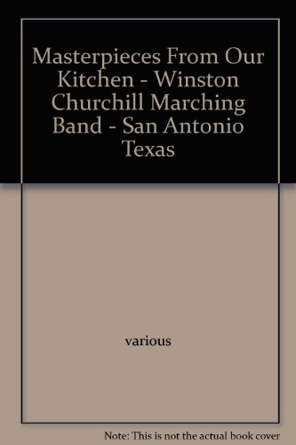 Masterpieces From Our Kitchen - Winston Churchill Marching Band - San Antonio Texas