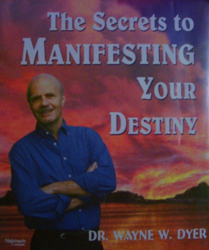 The Secrets to Manifesting Your Destiny Nightingale Conant